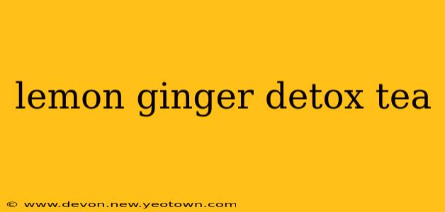 lemon ginger detox tea