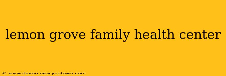 lemon grove family health center
