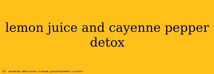 lemon juice and cayenne pepper detox