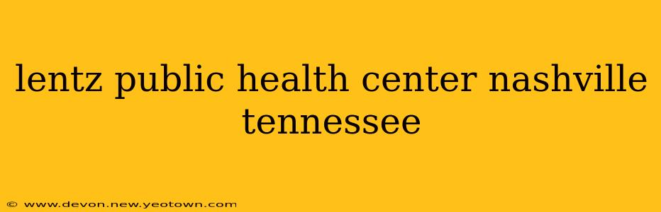 lentz public health center nashville tennessee