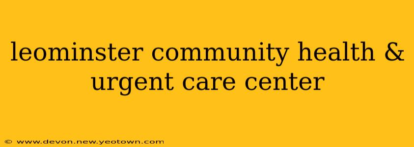 leominster community health & urgent care center