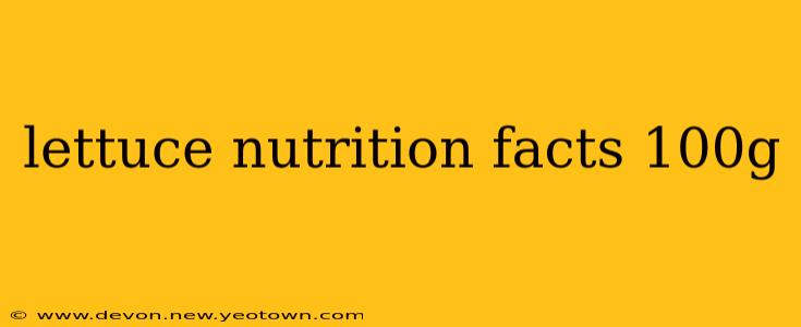 lettuce nutrition facts 100g