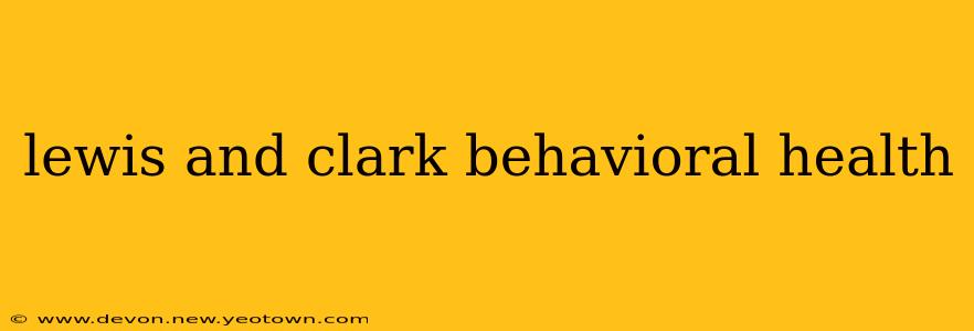 lewis and clark behavioral health