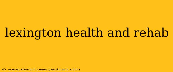 lexington health and rehab