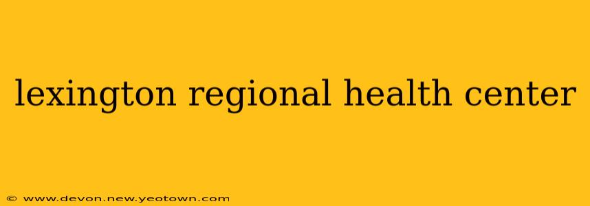 lexington regional health center