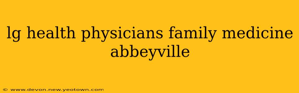 lg health physicians family medicine abbeyville