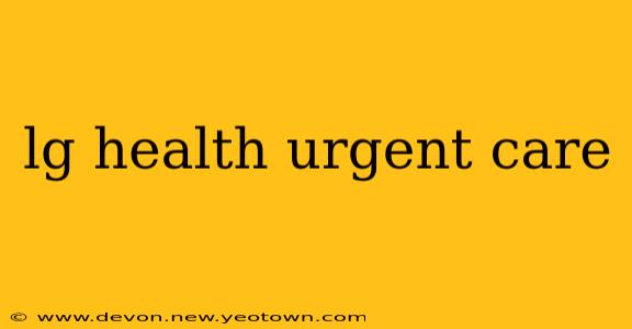 lg health urgent care