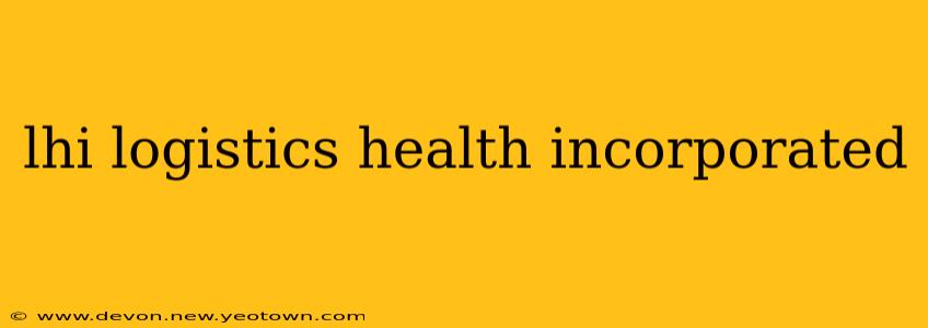 lhi logistics health incorporated