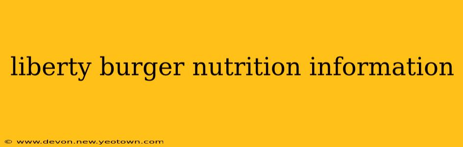 liberty burger nutrition information