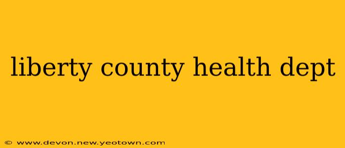 liberty county health dept