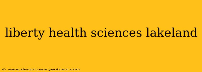 liberty health sciences lakeland