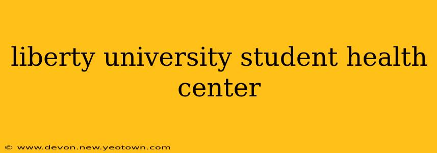 liberty university student health center