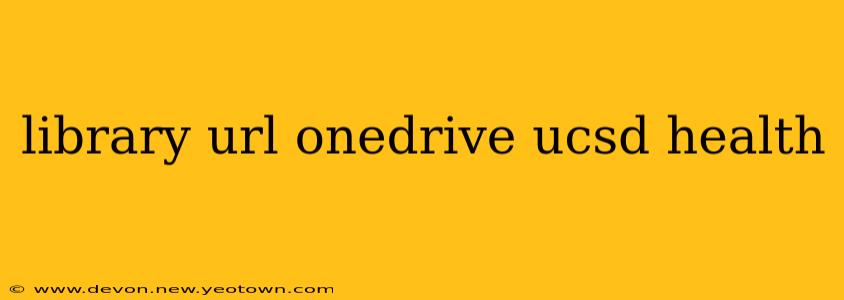 library url onedrive ucsd health