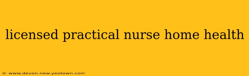 licensed practical nurse home health