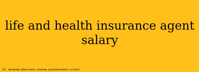 life and health insurance agent salary