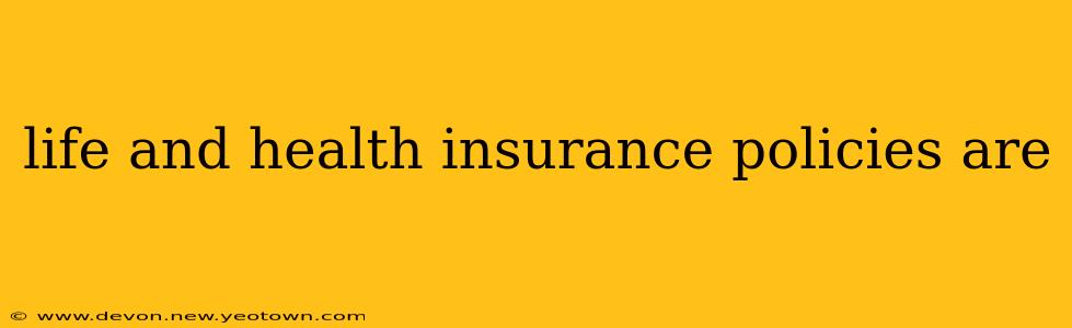 life and health insurance policies are