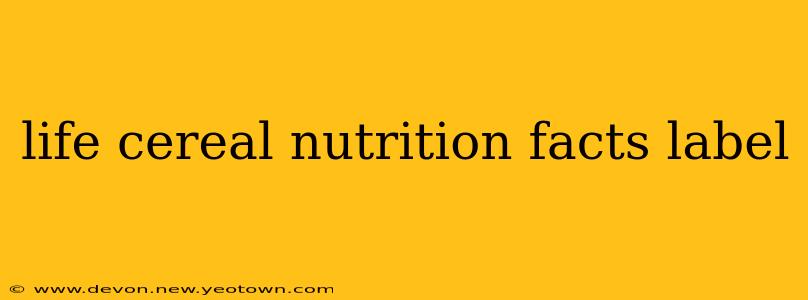life cereal nutrition facts label