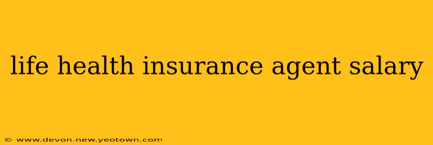 life health insurance agent salary