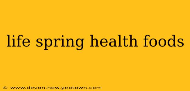 life spring health foods