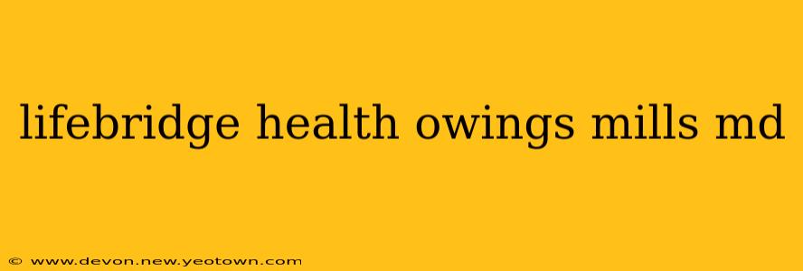 lifebridge health owings mills md