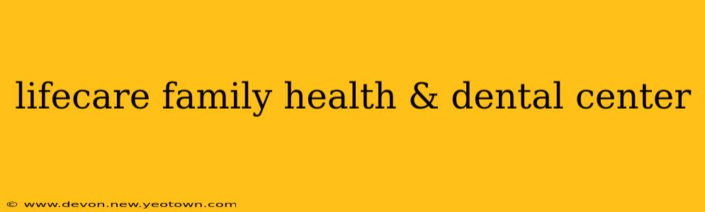 lifecare family health & dental center