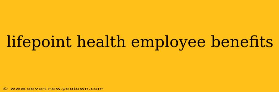 lifepoint health employee benefits