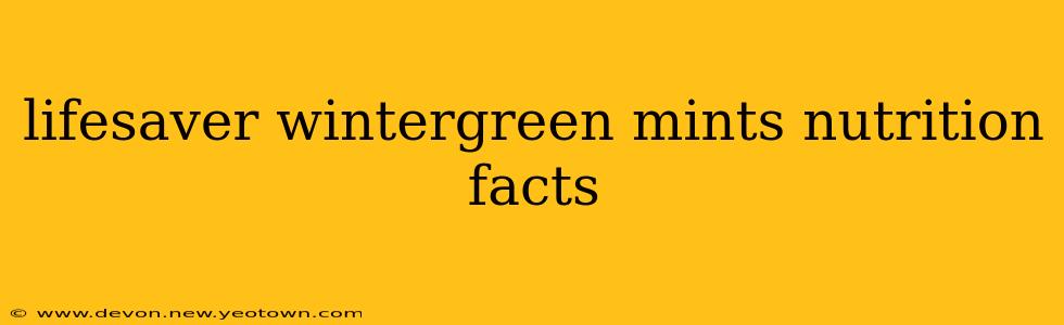 lifesaver wintergreen mints nutrition facts
