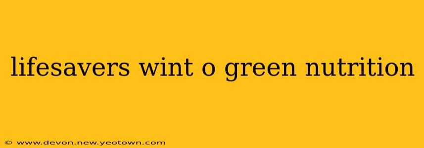 lifesavers wint o green nutrition