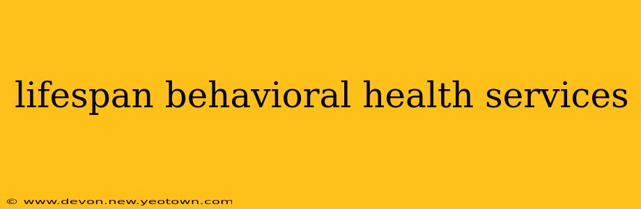 lifespan behavioral health services