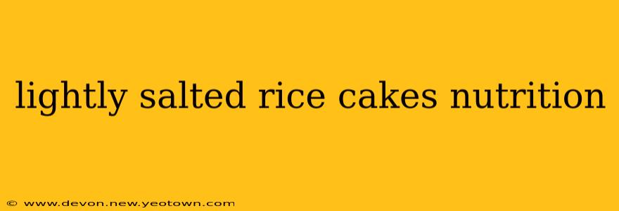 lightly salted rice cakes nutrition