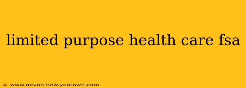 limited purpose health care fsa
