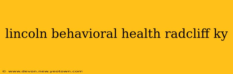 lincoln behavioral health radcliff ky
