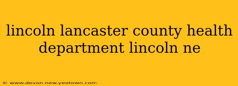 lincoln lancaster county health department lincoln ne