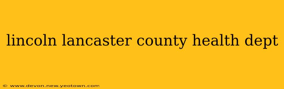 lincoln lancaster county health dept