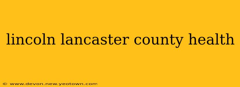 lincoln lancaster county health