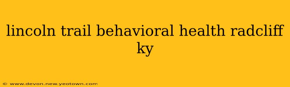 lincoln trail behavioral health radcliff ky