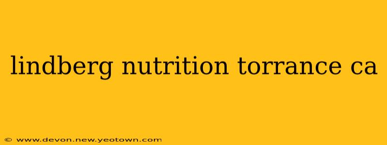 lindberg nutrition torrance ca