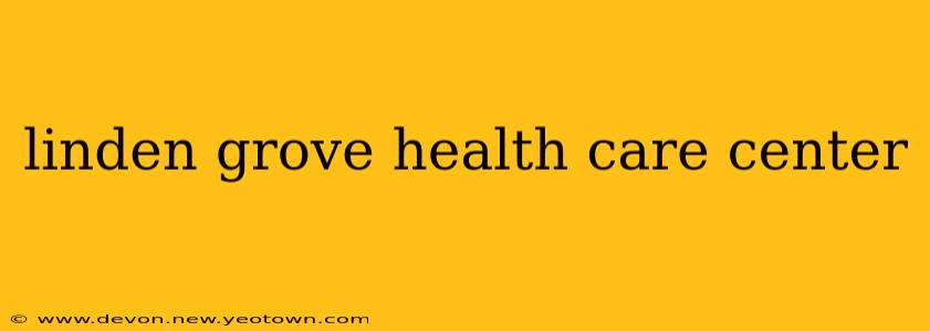 linden grove health care center