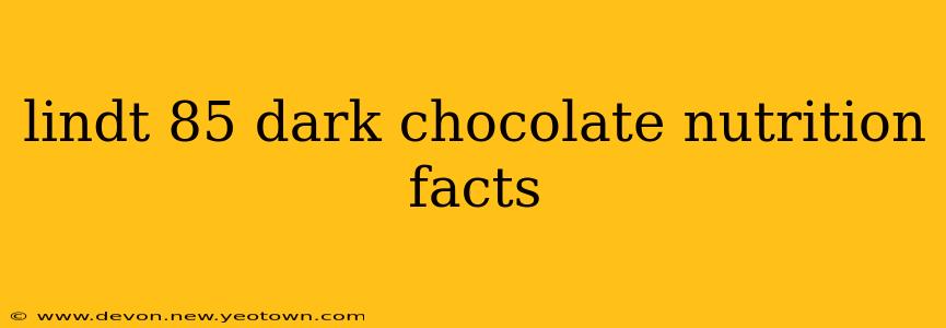 lindt 85 dark chocolate nutrition facts