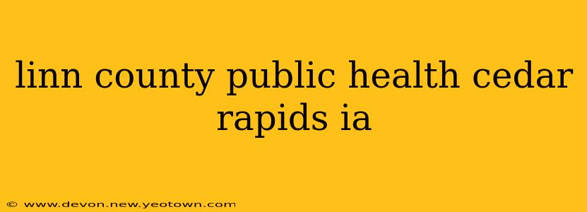 linn county public health cedar rapids ia