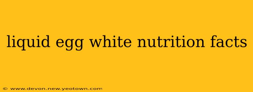 liquid egg white nutrition facts