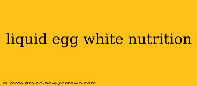 liquid egg white nutrition