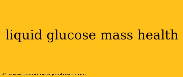 liquid glucose mass health