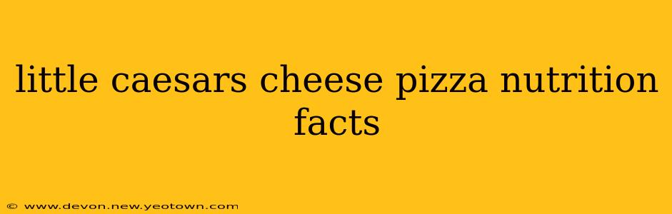 little caesars cheese pizza nutrition facts