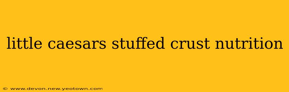 little caesars stuffed crust nutrition