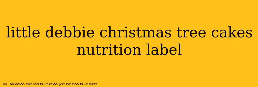 little debbie christmas tree cakes nutrition label