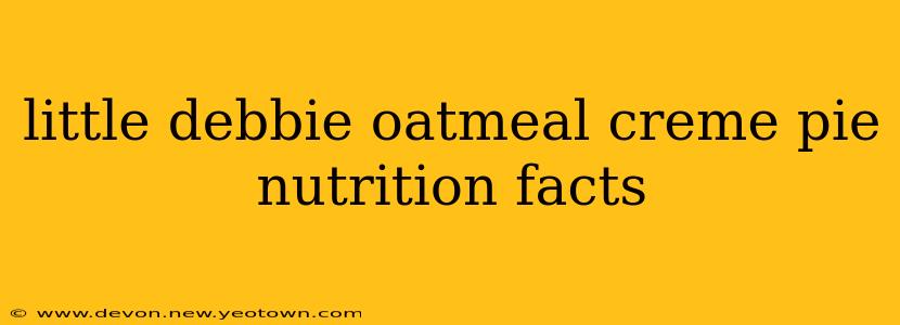 little debbie oatmeal creme pie nutrition facts