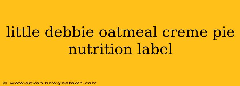 little debbie oatmeal creme pie nutrition label