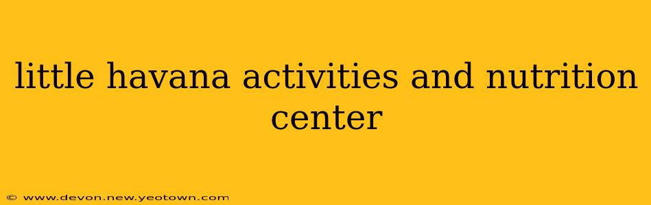 little havana activities and nutrition center