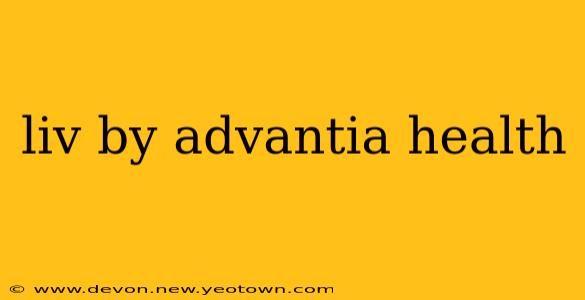 liv by advantia health